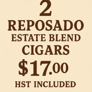 Reposado Double Cigar Deal – 2 Reposado Estate Blend Cigars for $17.00 HST included.